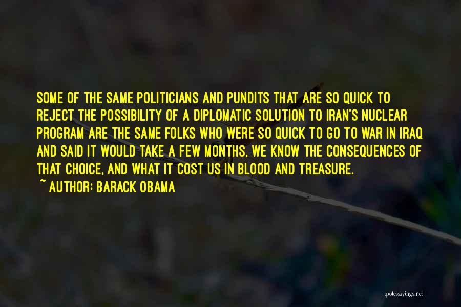 Barack Obama Quotes: Some Of The Same Politicians And Pundits That Are So Quick To Reject The Possibility Of A Diplomatic Solution To