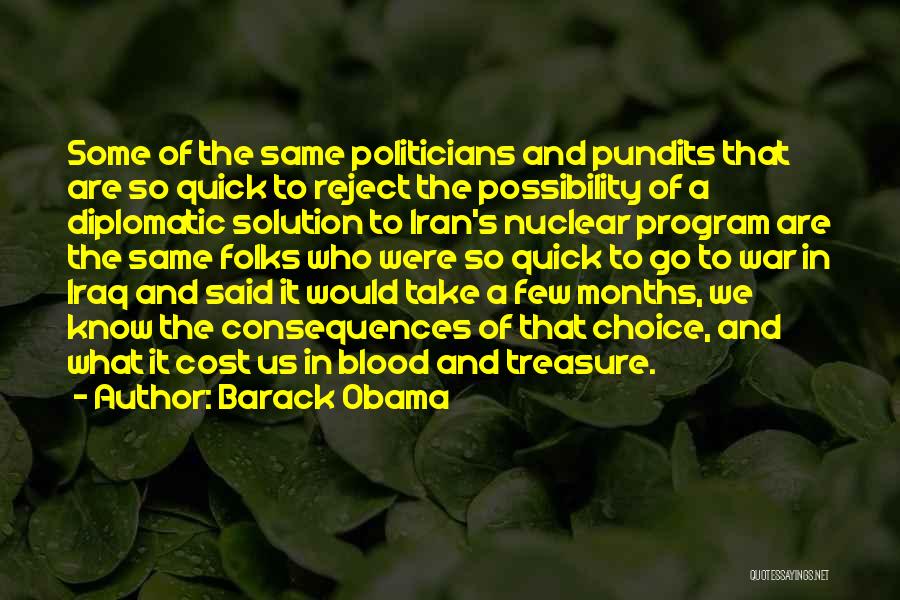 Barack Obama Quotes: Some Of The Same Politicians And Pundits That Are So Quick To Reject The Possibility Of A Diplomatic Solution To