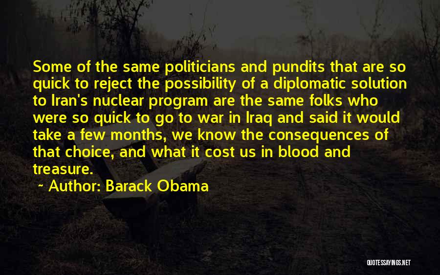Barack Obama Quotes: Some Of The Same Politicians And Pundits That Are So Quick To Reject The Possibility Of A Diplomatic Solution To