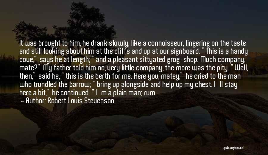 Robert Louis Stevenson Quotes: It Was Brought To Him, He Drank Slowly, Like A Connoisseur, Lingering On The Taste And Still Looking About Him