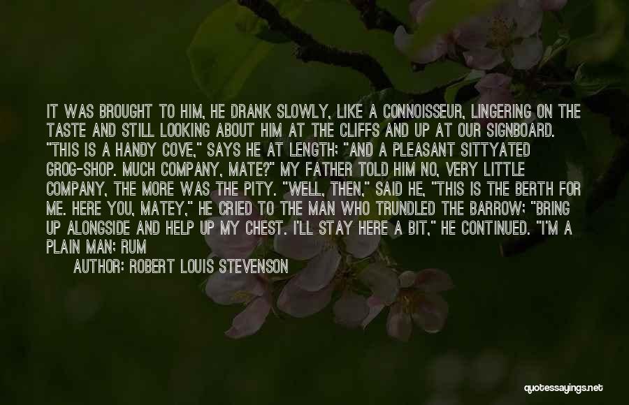 Robert Louis Stevenson Quotes: It Was Brought To Him, He Drank Slowly, Like A Connoisseur, Lingering On The Taste And Still Looking About Him