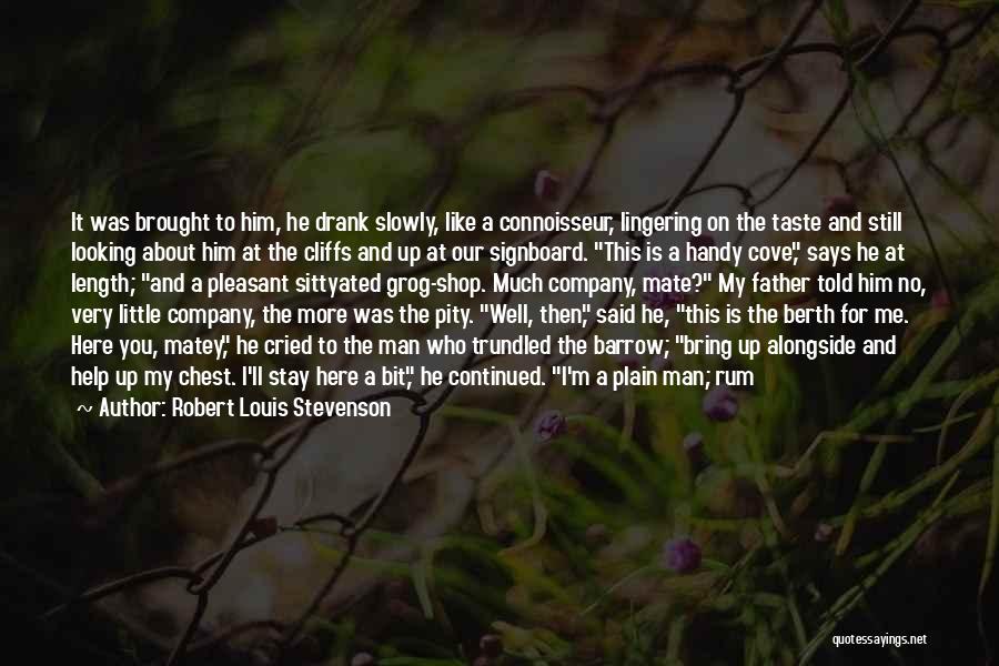 Robert Louis Stevenson Quotes: It Was Brought To Him, He Drank Slowly, Like A Connoisseur, Lingering On The Taste And Still Looking About Him