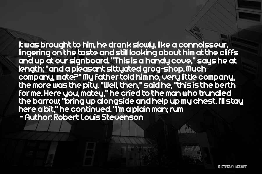 Robert Louis Stevenson Quotes: It Was Brought To Him, He Drank Slowly, Like A Connoisseur, Lingering On The Taste And Still Looking About Him