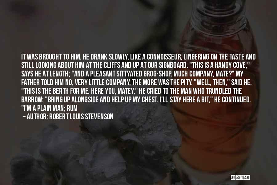 Robert Louis Stevenson Quotes: It Was Brought To Him, He Drank Slowly, Like A Connoisseur, Lingering On The Taste And Still Looking About Him