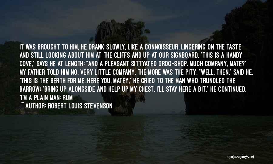 Robert Louis Stevenson Quotes: It Was Brought To Him, He Drank Slowly, Like A Connoisseur, Lingering On The Taste And Still Looking About Him