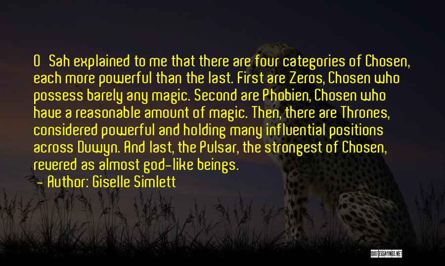 Giselle Simlett Quotes: O'sah Explained To Me That There Are Four Categories Of Chosen, Each More Powerful Than The Last. First Are Zeros,