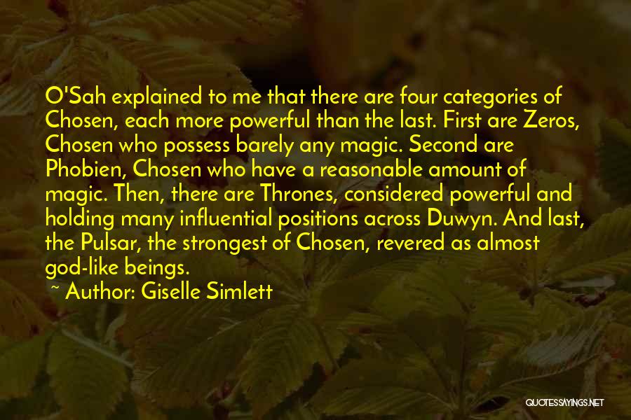 Giselle Simlett Quotes: O'sah Explained To Me That There Are Four Categories Of Chosen, Each More Powerful Than The Last. First Are Zeros,
