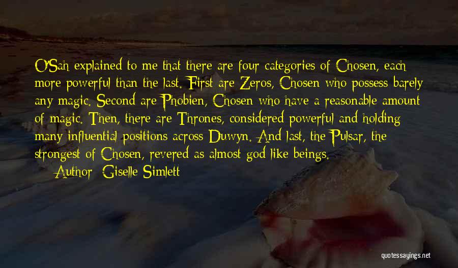 Giselle Simlett Quotes: O'sah Explained To Me That There Are Four Categories Of Chosen, Each More Powerful Than The Last. First Are Zeros,