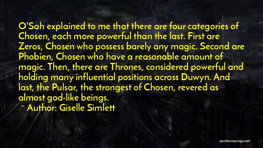 Giselle Simlett Quotes: O'sah Explained To Me That There Are Four Categories Of Chosen, Each More Powerful Than The Last. First Are Zeros,