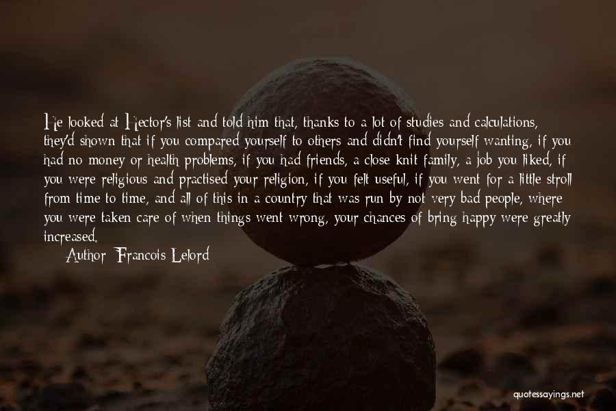 Francois Lelord Quotes: He Looked At Hector's List And Told Him That, Thanks To A Lot Of Studies And Calculations, They'd Shown That