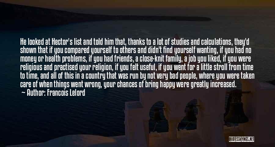 Francois Lelord Quotes: He Looked At Hector's List And Told Him That, Thanks To A Lot Of Studies And Calculations, They'd Shown That