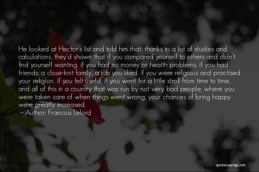 Francois Lelord Quotes: He Looked At Hector's List And Told Him That, Thanks To A Lot Of Studies And Calculations, They'd Shown That
