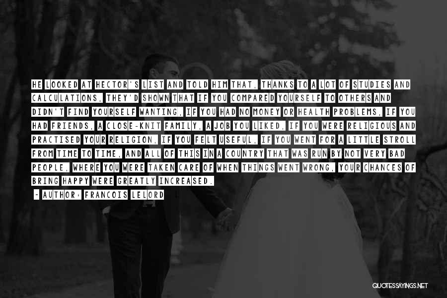 Francois Lelord Quotes: He Looked At Hector's List And Told Him That, Thanks To A Lot Of Studies And Calculations, They'd Shown That
