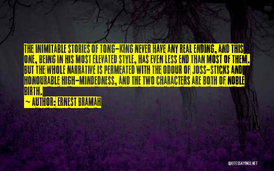 Ernest Bramah Quotes: The Inimitable Stories Of Tong-king Never Have Any Real Ending, And This One, Being In His Most Elevated Style, Has