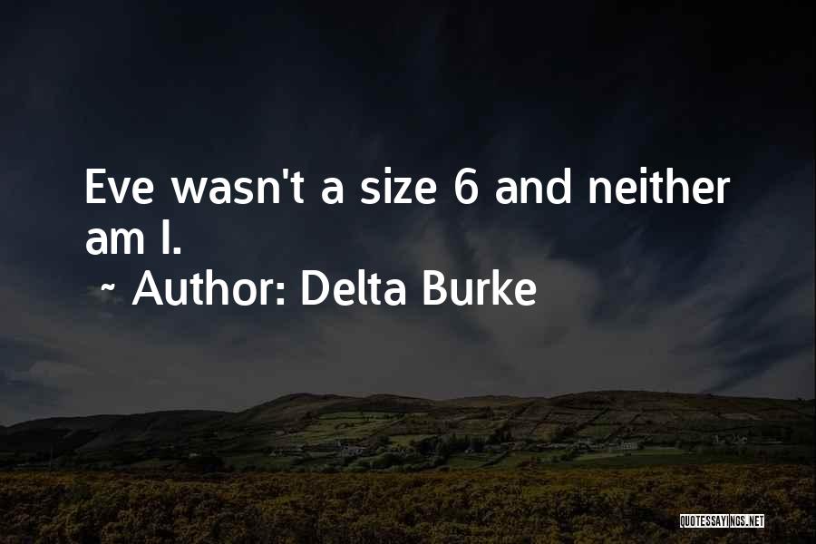 Delta Burke Quotes: Eve Wasn't A Size 6 And Neither Am I.