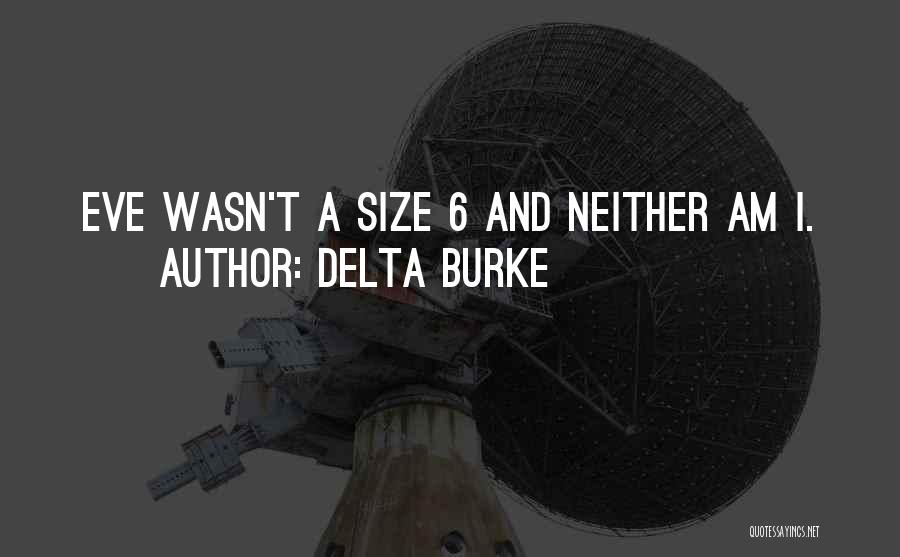 Delta Burke Quotes: Eve Wasn't A Size 6 And Neither Am I.