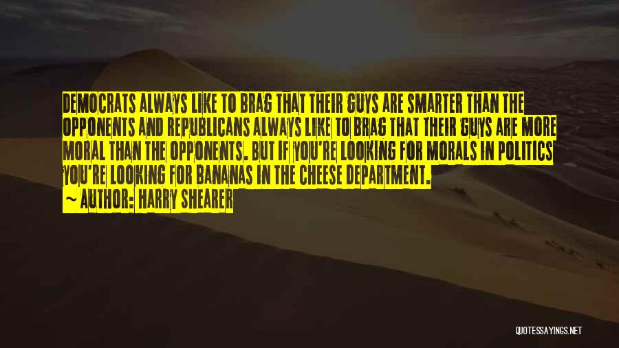 Harry Shearer Quotes: Democrats Always Like To Brag That Their Guys Are Smarter Than The Opponents And Republicans Always Like To Brag That