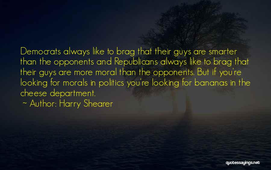 Harry Shearer Quotes: Democrats Always Like To Brag That Their Guys Are Smarter Than The Opponents And Republicans Always Like To Brag That