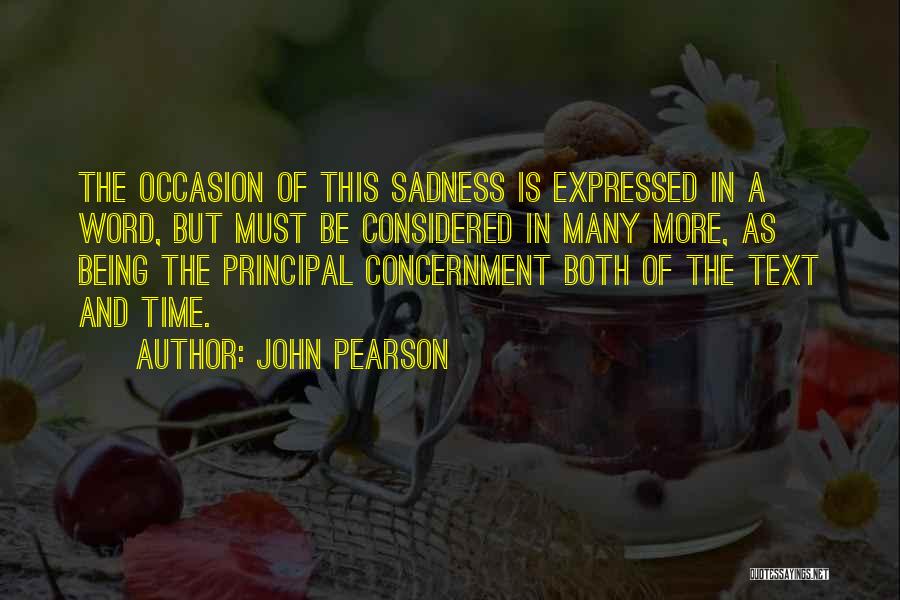 John Pearson Quotes: The Occasion Of This Sadness Is Expressed In A Word, But Must Be Considered In Many More, As Being The