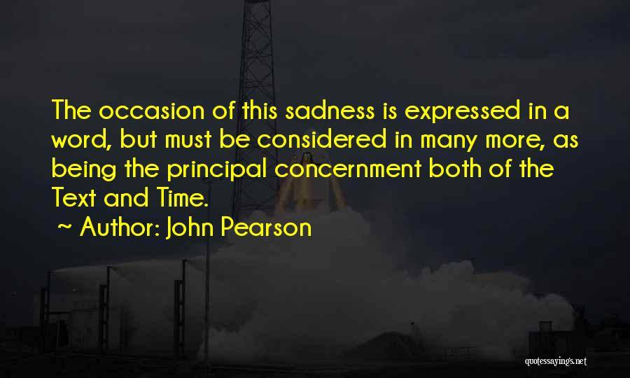 John Pearson Quotes: The Occasion Of This Sadness Is Expressed In A Word, But Must Be Considered In Many More, As Being The