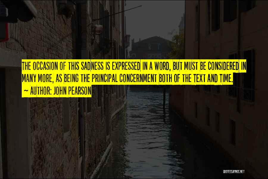 John Pearson Quotes: The Occasion Of This Sadness Is Expressed In A Word, But Must Be Considered In Many More, As Being The