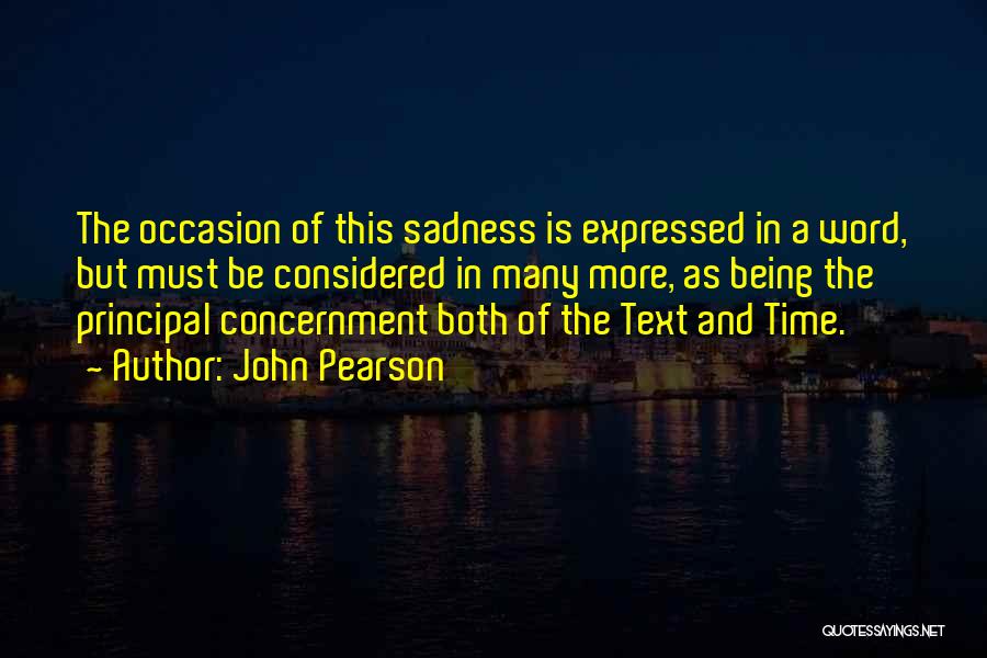 John Pearson Quotes: The Occasion Of This Sadness Is Expressed In A Word, But Must Be Considered In Many More, As Being The