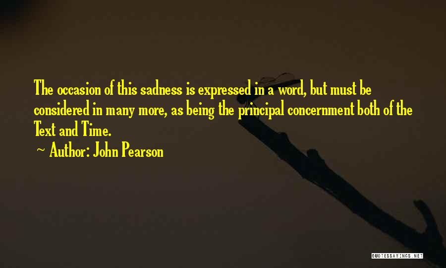 John Pearson Quotes: The Occasion Of This Sadness Is Expressed In A Word, But Must Be Considered In Many More, As Being The