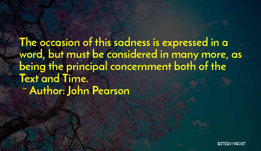 John Pearson Quotes: The Occasion Of This Sadness Is Expressed In A Word, But Must Be Considered In Many More, As Being The