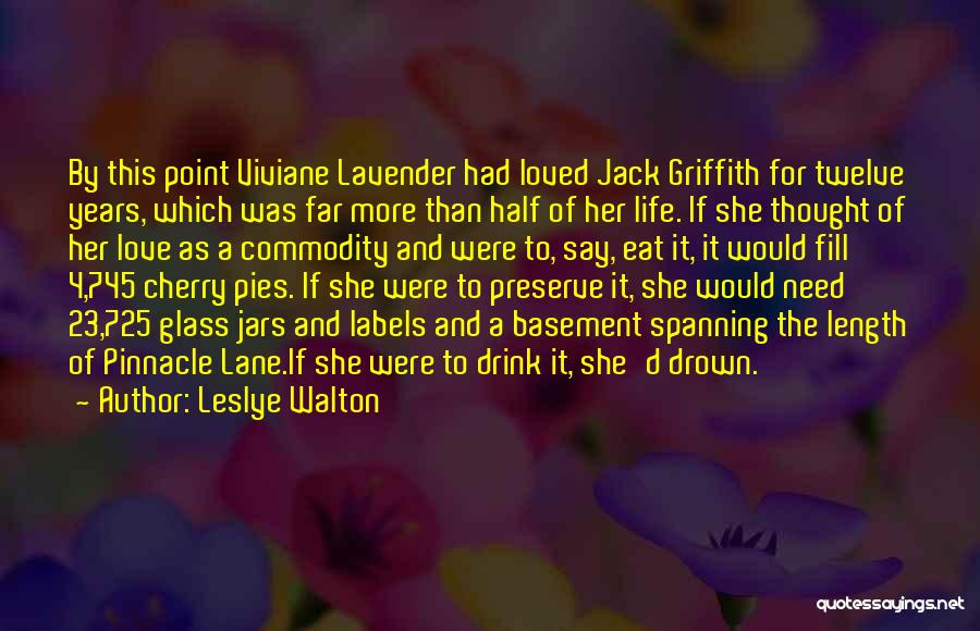 Leslye Walton Quotes: By This Point Viviane Lavender Had Loved Jack Griffith For Twelve Years, Which Was Far More Than Half Of Her