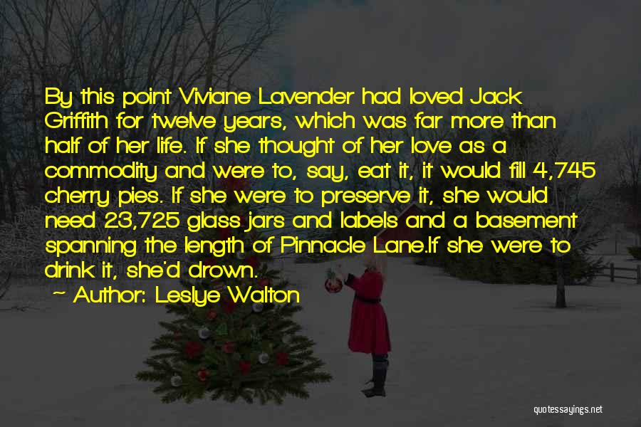 Leslye Walton Quotes: By This Point Viviane Lavender Had Loved Jack Griffith For Twelve Years, Which Was Far More Than Half Of Her