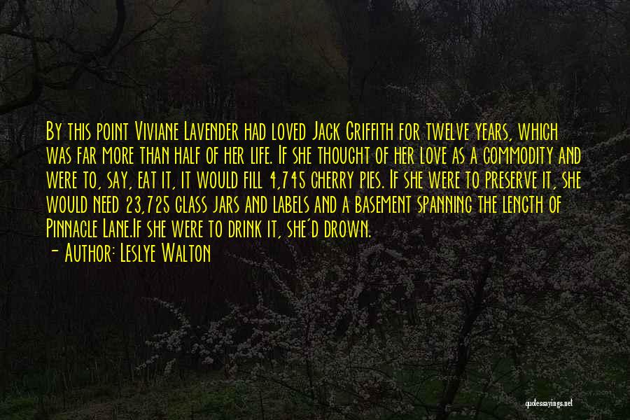 Leslye Walton Quotes: By This Point Viviane Lavender Had Loved Jack Griffith For Twelve Years, Which Was Far More Than Half Of Her