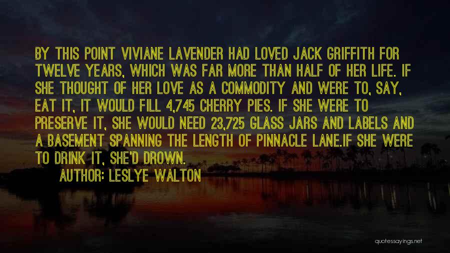 Leslye Walton Quotes: By This Point Viviane Lavender Had Loved Jack Griffith For Twelve Years, Which Was Far More Than Half Of Her