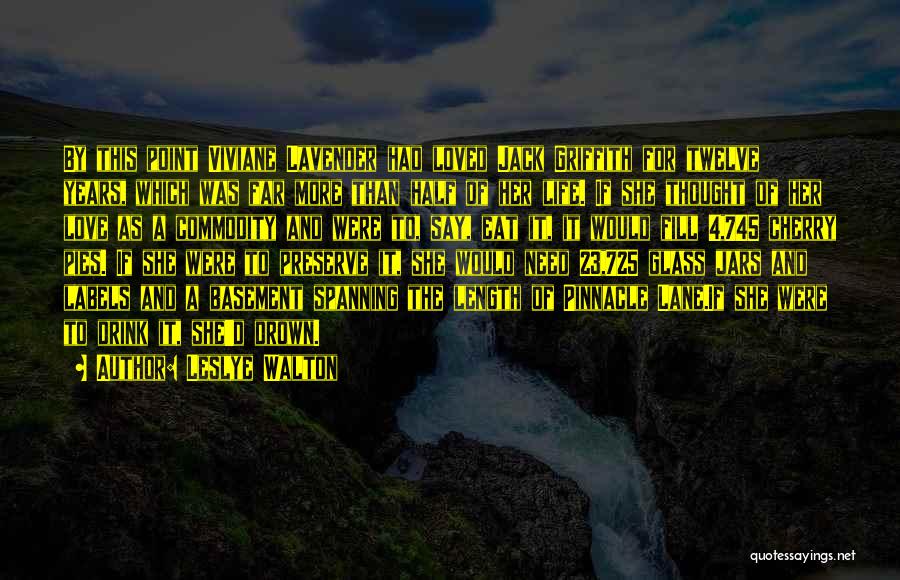 Leslye Walton Quotes: By This Point Viviane Lavender Had Loved Jack Griffith For Twelve Years, Which Was Far More Than Half Of Her