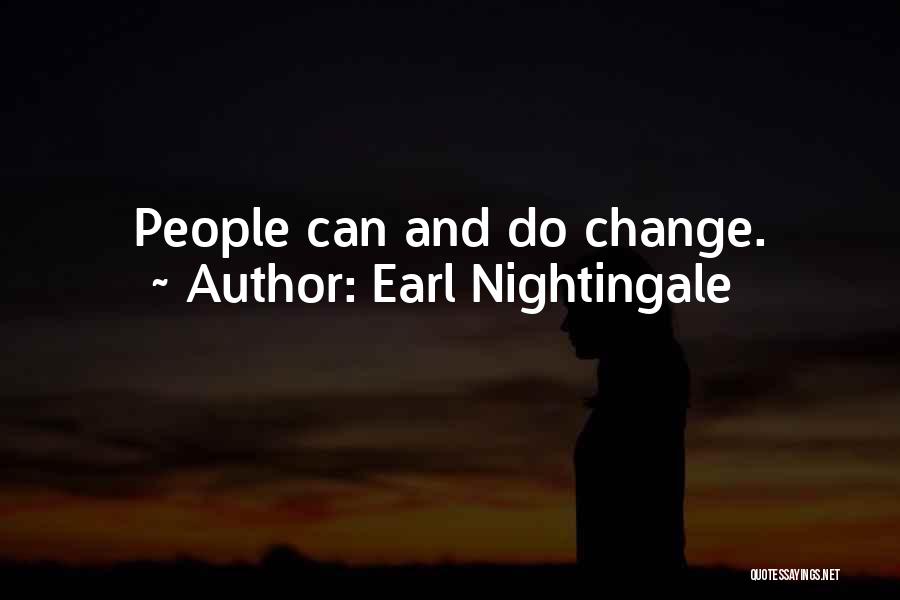 Earl Nightingale Quotes: People Can And Do Change.