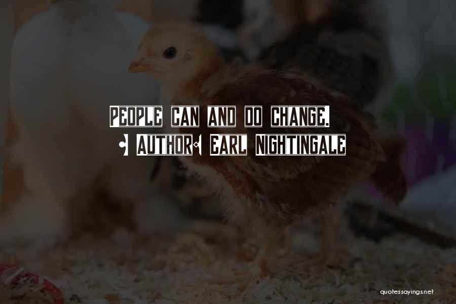 Earl Nightingale Quotes: People Can And Do Change.