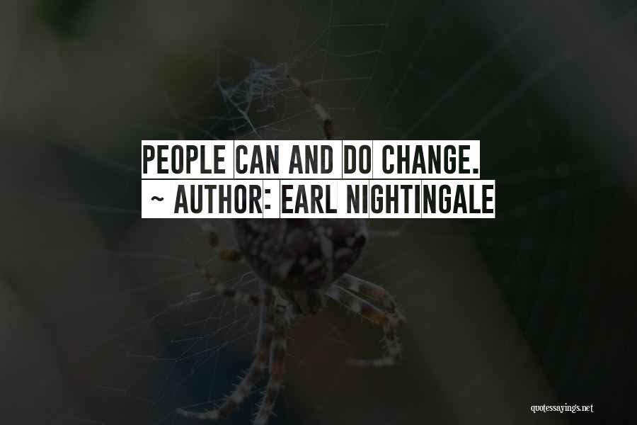 Earl Nightingale Quotes: People Can And Do Change.