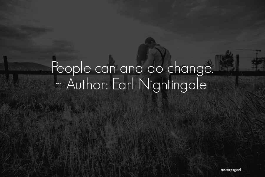 Earl Nightingale Quotes: People Can And Do Change.