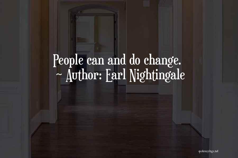 Earl Nightingale Quotes: People Can And Do Change.