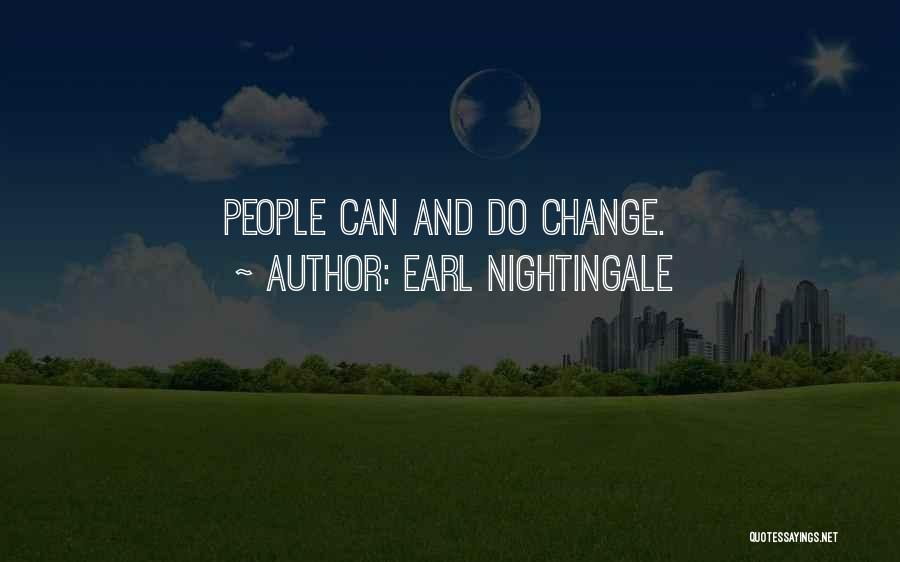 Earl Nightingale Quotes: People Can And Do Change.