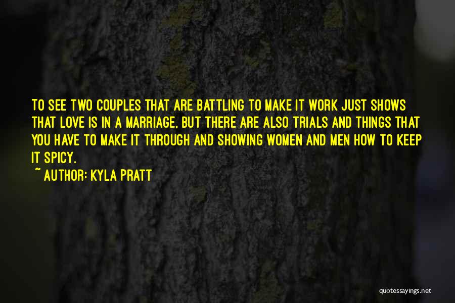 Kyla Pratt Quotes: To See Two Couples That Are Battling To Make It Work Just Shows That Love Is In A Marriage, But