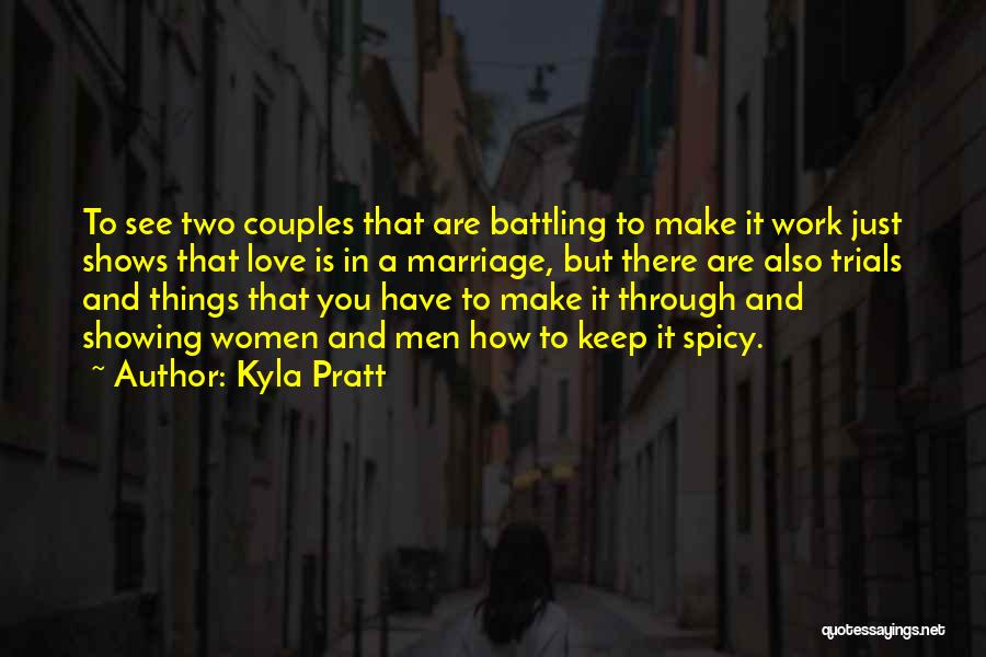 Kyla Pratt Quotes: To See Two Couples That Are Battling To Make It Work Just Shows That Love Is In A Marriage, But