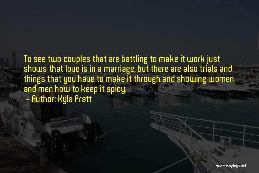 Kyla Pratt Quotes: To See Two Couples That Are Battling To Make It Work Just Shows That Love Is In A Marriage, But