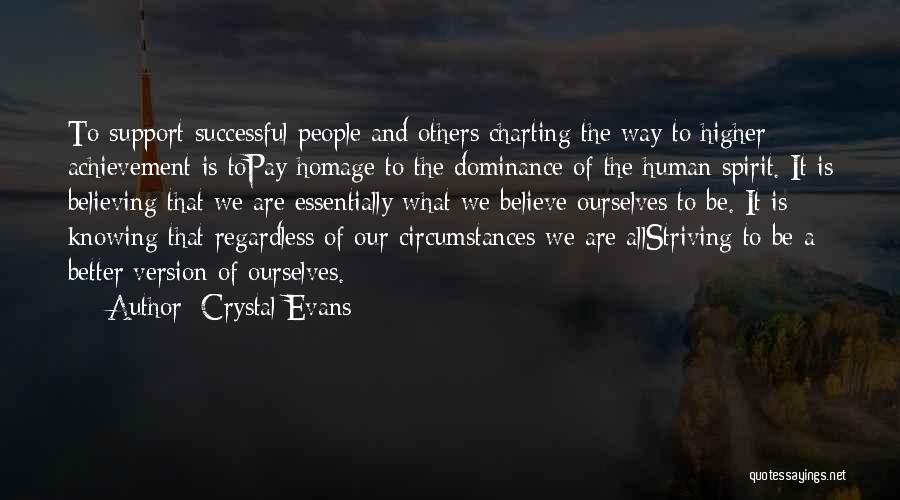 Crystal Evans Quotes: To Support Successful People And Others Charting The Way To Higher Achievement Is Topay Homage To The Dominance Of The