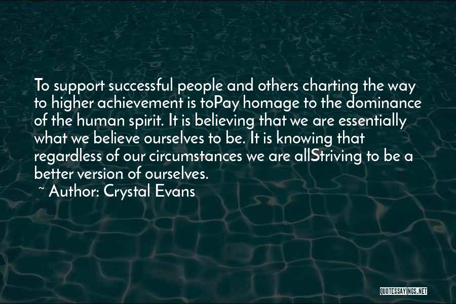 Crystal Evans Quotes: To Support Successful People And Others Charting The Way To Higher Achievement Is Topay Homage To The Dominance Of The