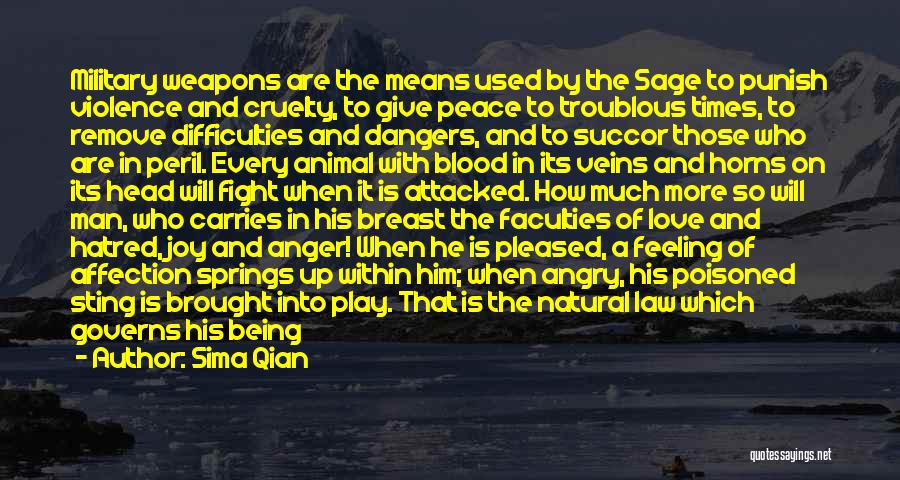 Sima Qian Quotes: Military Weapons Are The Means Used By The Sage To Punish Violence And Cruelty, To Give Peace To Troublous Times,