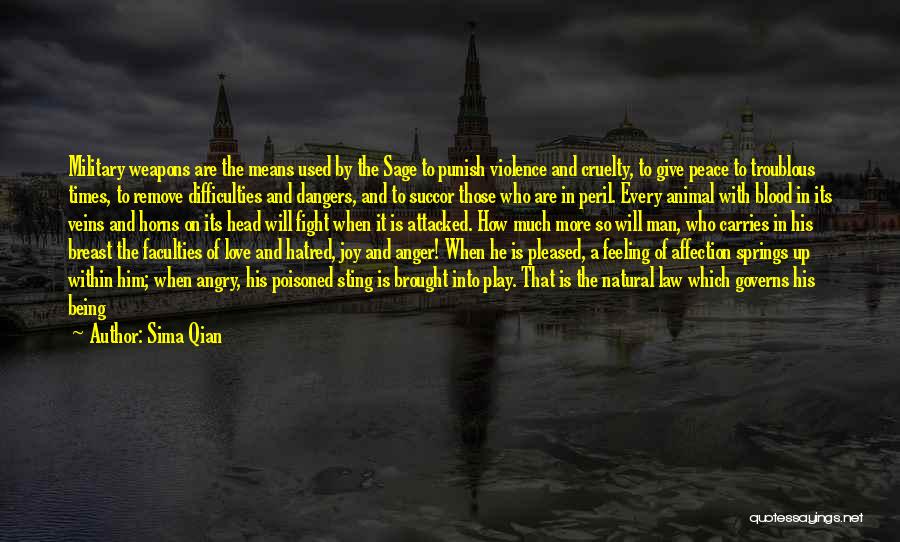 Sima Qian Quotes: Military Weapons Are The Means Used By The Sage To Punish Violence And Cruelty, To Give Peace To Troublous Times,