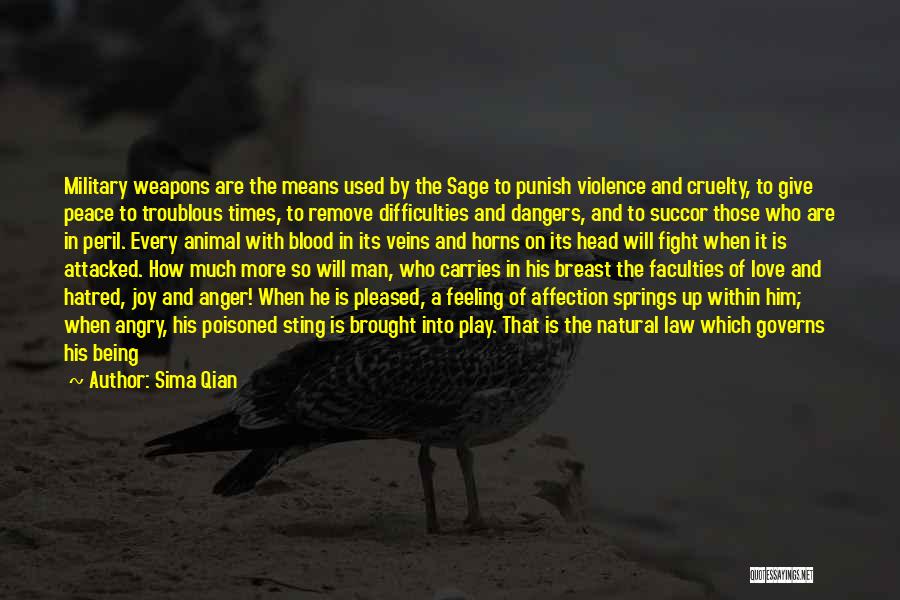 Sima Qian Quotes: Military Weapons Are The Means Used By The Sage To Punish Violence And Cruelty, To Give Peace To Troublous Times,