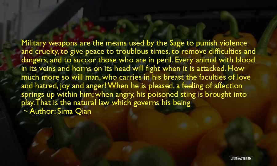 Sima Qian Quotes: Military Weapons Are The Means Used By The Sage To Punish Violence And Cruelty, To Give Peace To Troublous Times,