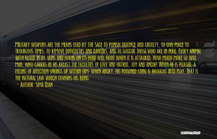 Sima Qian Quotes: Military Weapons Are The Means Used By The Sage To Punish Violence And Cruelty, To Give Peace To Troublous Times,