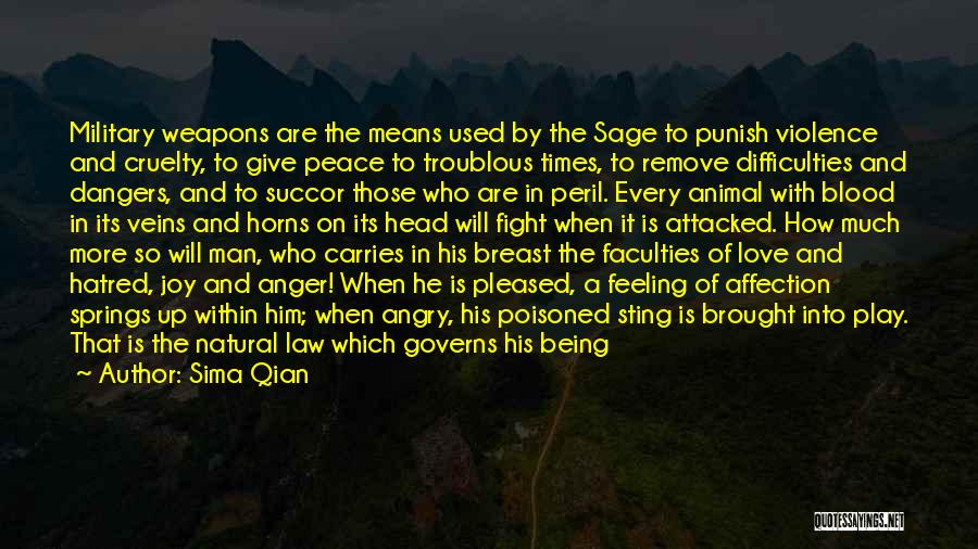 Sima Qian Quotes: Military Weapons Are The Means Used By The Sage To Punish Violence And Cruelty, To Give Peace To Troublous Times,